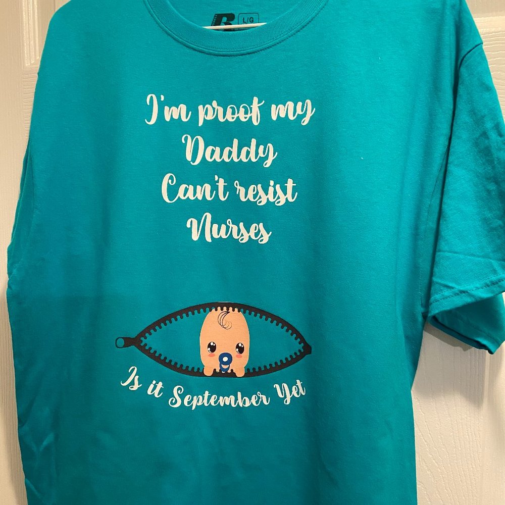 Mommy in the making - I'm proof my daddy can't refuse nurses! Custom made Tshirt